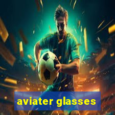 aviater glasses